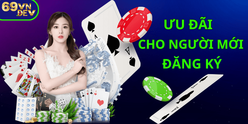 Ưu đãi 69VN khuyến mãi cho người mới