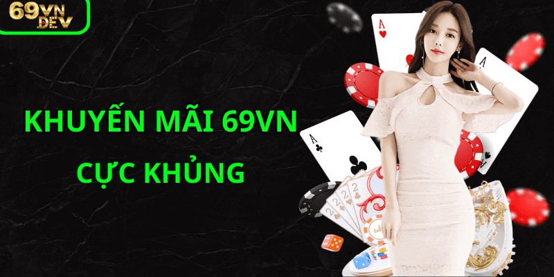 Tổng quan 69VN khuyến mãi