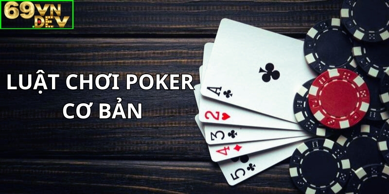 Luật chơi cơ bản và các loại cá cược trong Poker