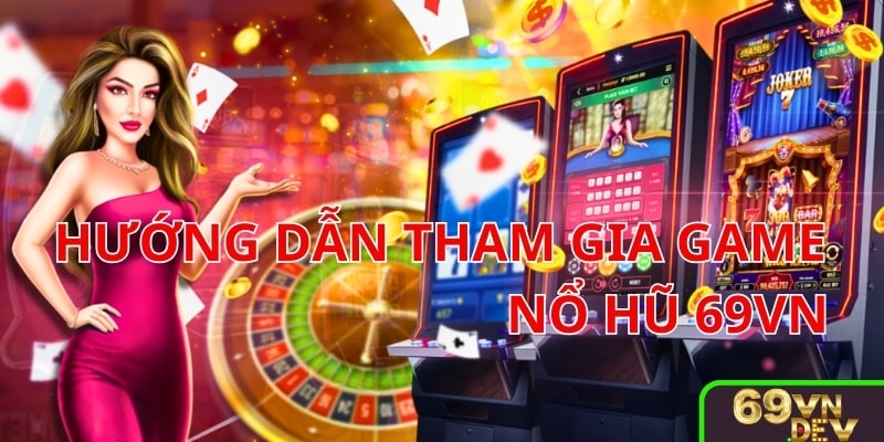 Cách tham gia tựa game này tại 69vn