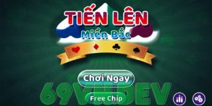 Tiến Lên Miền Bắc - Siêu Phẩm Kinh Điển Hàng Đầu Tại 69 vn