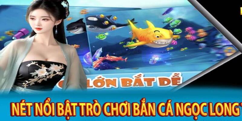 Đánh giá chi tiết về tựa game Bắn Cá Ngọc Long